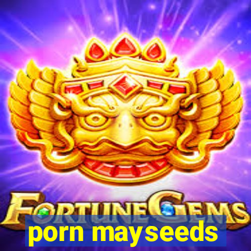 porn mayseeds